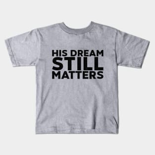 Martin Luther King Jr. - His Dream Still Matters Kids T-Shirt